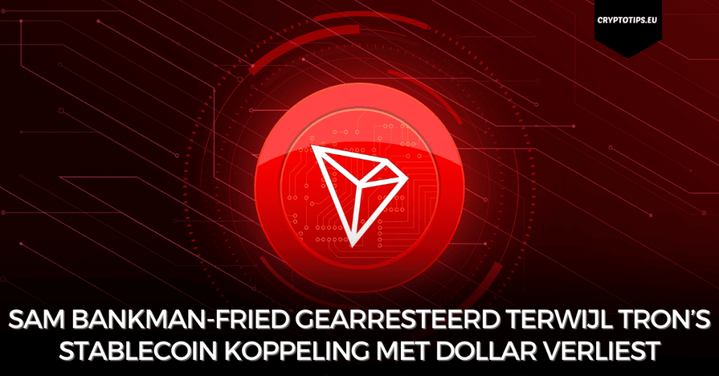 Sam Bankman-Fried gearresteerd terwijl Tron’s stablecoin koppeling met dollar verliest