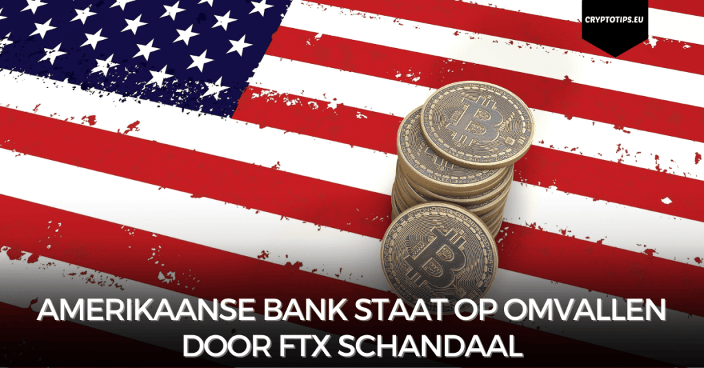 Amerikaanse bank staat op omvallen door FTX schandaal