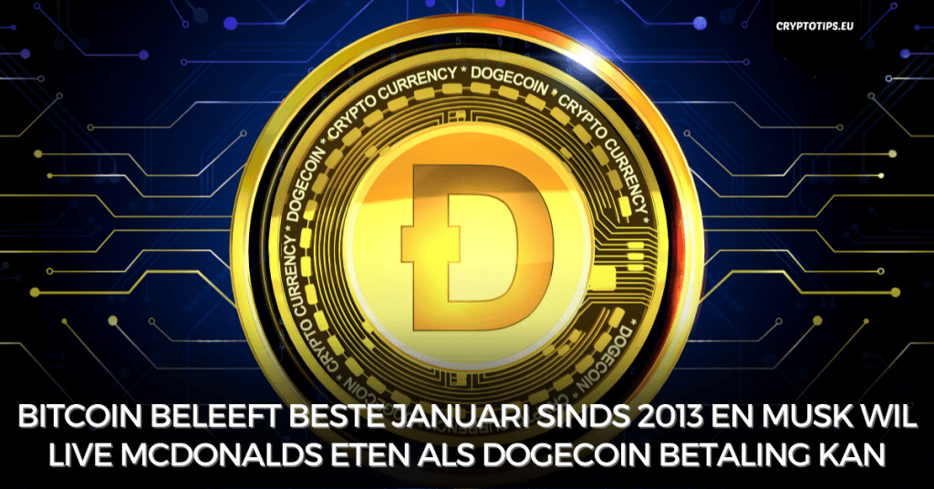 Bitcoin beleeft beste januari sinds 2013 en Musk wil live McDonalds eten als Dogecoin betaling kan