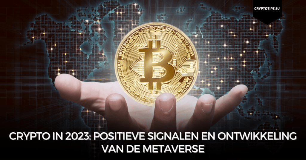 Crypto in 2023: positieve signalen en ontwikkeling van de metaverse