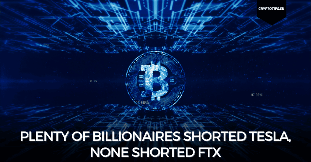 Plenty of billionaires shorted Tesla, none shorted FTX