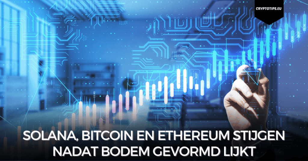 Solana, Bitcoin en Ethereum stijgen nadat bodem gevormd lijkt