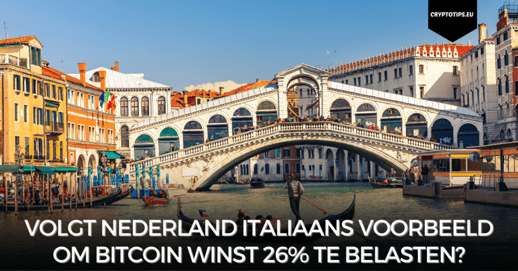 Volgt Nederland Italiaans Voorbeeld Om Bitcoin Winst 26% Te Belasten?