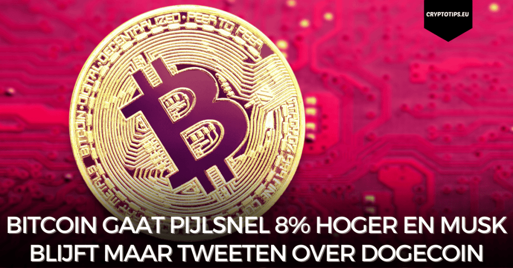 Bitcoin gaat pijlsnel 8% hoger en Musk blijft maar Tweeten over Dogecoin