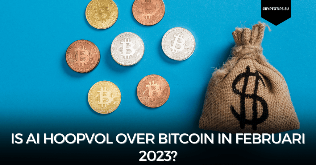 Is AI hoopvol over Bitcoin in februari 2023?