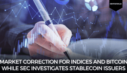 Market Correction For Indices And Bitcoin While SEC Investigates Stablecoin Issuers