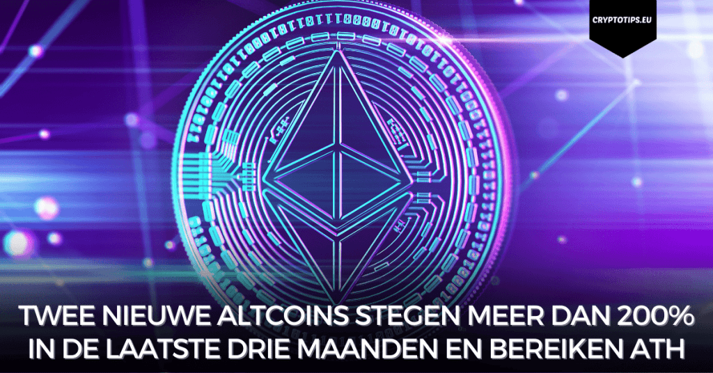 Twee nieuwe altcoins stegen meer dan 200% in de laatste drie maanden en bereiken ATH