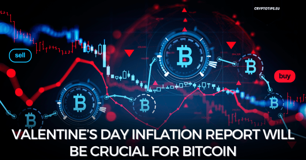 Valentine’s day inflation report will be crucial for Bitcoin