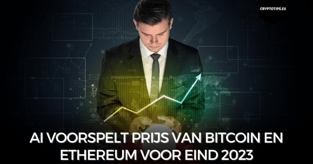 AI voorspelt prijs van Bitcoin en Ethereum voor eind 2023