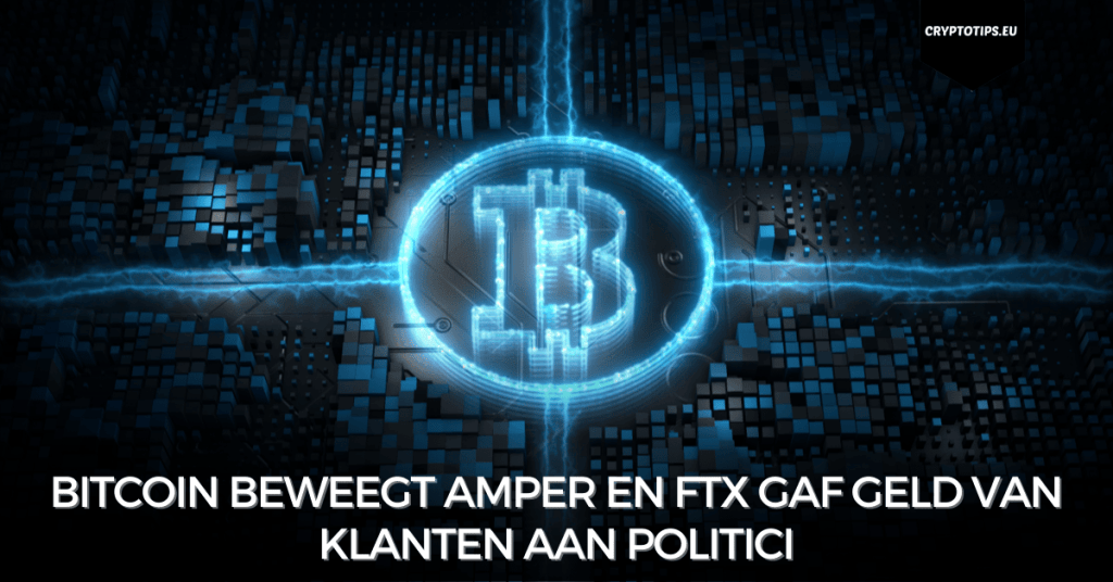 Bitcoin beweegt amper en FTX gaf geld van klanten aan politici