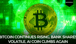 Bitcoin continues rising, bank shares volatile, AI coin climbs again