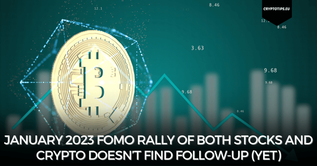 January 2023 FOMO rally of both stocks and crypto doesn’t find follow-up (yet)