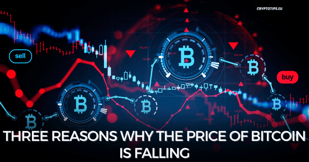 Three reasons why the price of Bitcoin is falling