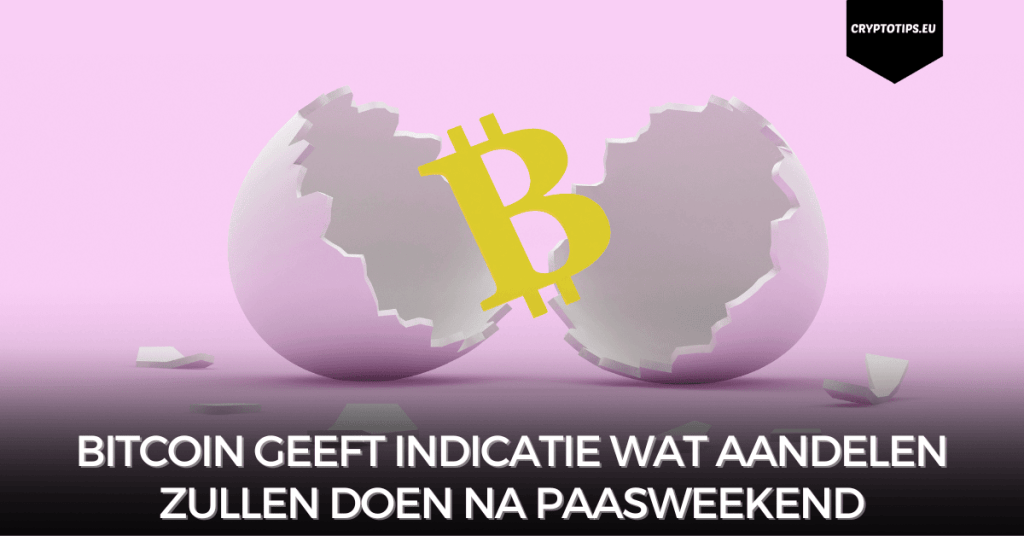 Bitcoin geeft indicatie wat aandelen zullen doen na Paasweekend