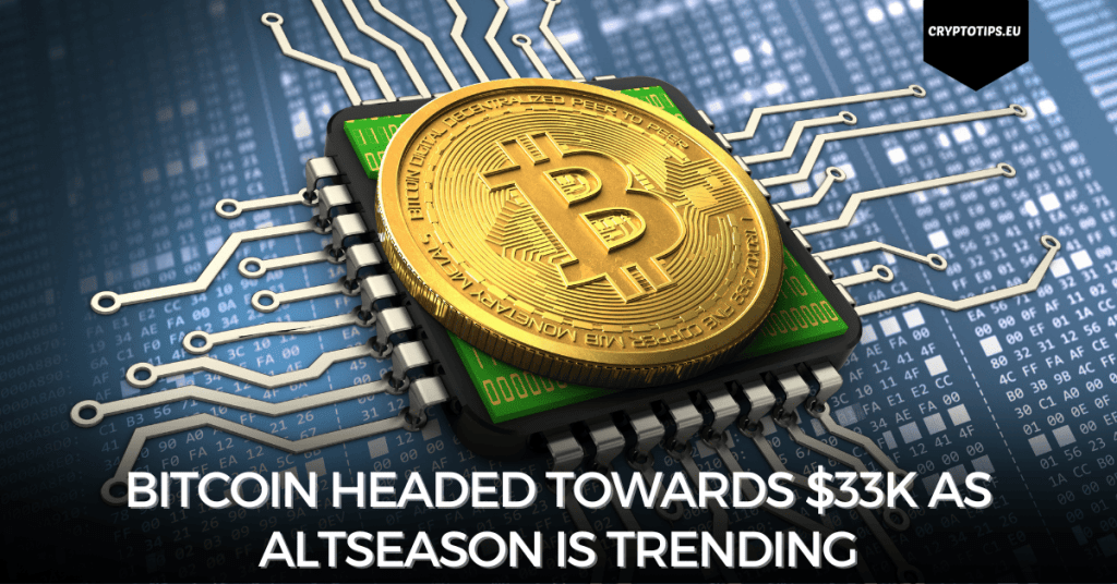 Bitcoin headed towards $33k as altseason is trending