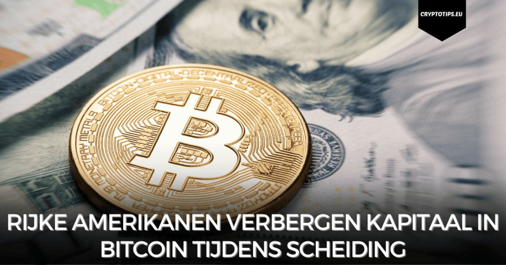 Rijke Amerikanen verbergen kapitaal in Bitcoin tijdens scheiding