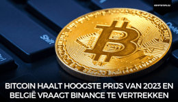 Bitcoin haalt hoogste prijs van 2023 en België vraagt Binance te vertrekken