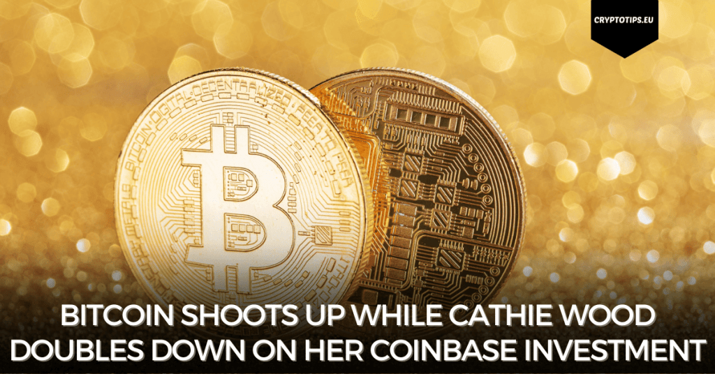 Bitcoin shoots up while Cathie Wood doubles down on her Coinbase investment