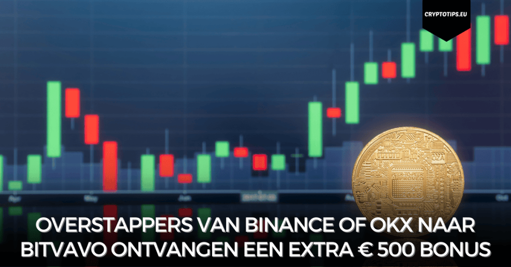 Overstappers van Binance of OKX naar Bitvavo ontvangen een extra € 500 bonus