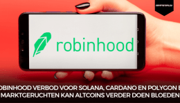 Robinhood verbod voor Solana, Cardano en Polygon en marktgeruchten kan altcoins verder doen bloeden