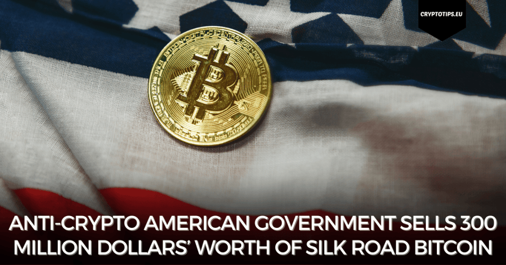 Anti-crypto American government sells 300 million dollars’ worth of Silk Road Bitcoin