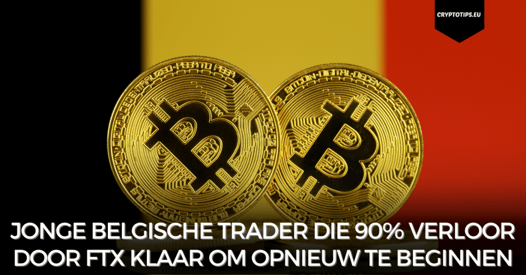 Jonge Belgische trader die 90% verloor door FTX klaar om opnieuw te beginnen