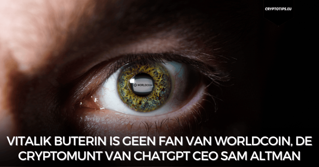 Vitalik Buterin is geen fan van Worldcoin, de cryptomunt van ChatGPT CEO Sam Altman