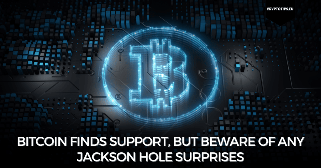 Bitcoin finds support, but beware of any Jackson Hole surprises