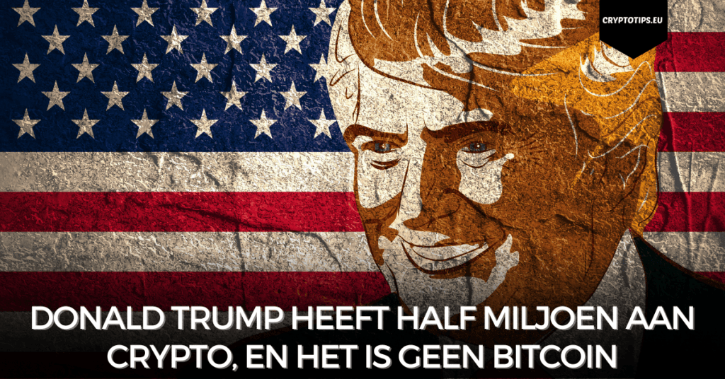 Donald Trump heeft half miljoen aan crypto, en het is geen Bitcoin