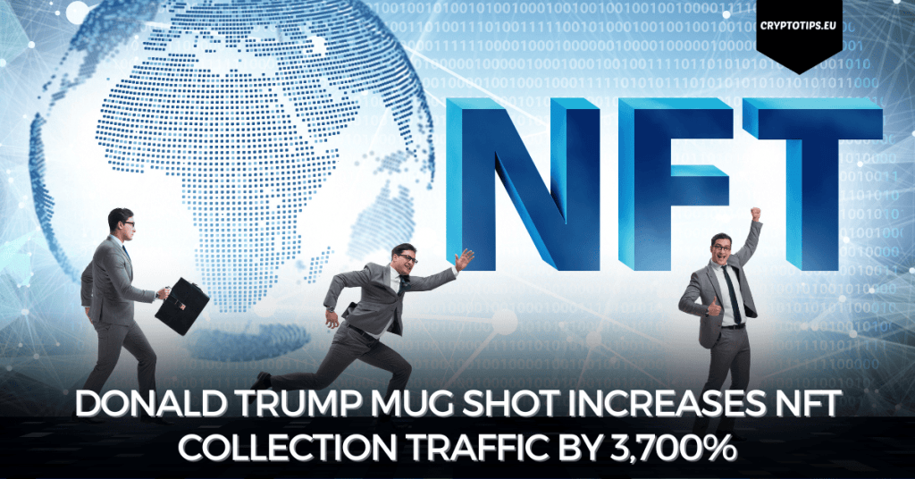 Donald Trump mug shot increases NFT collection traffic by 3,700%