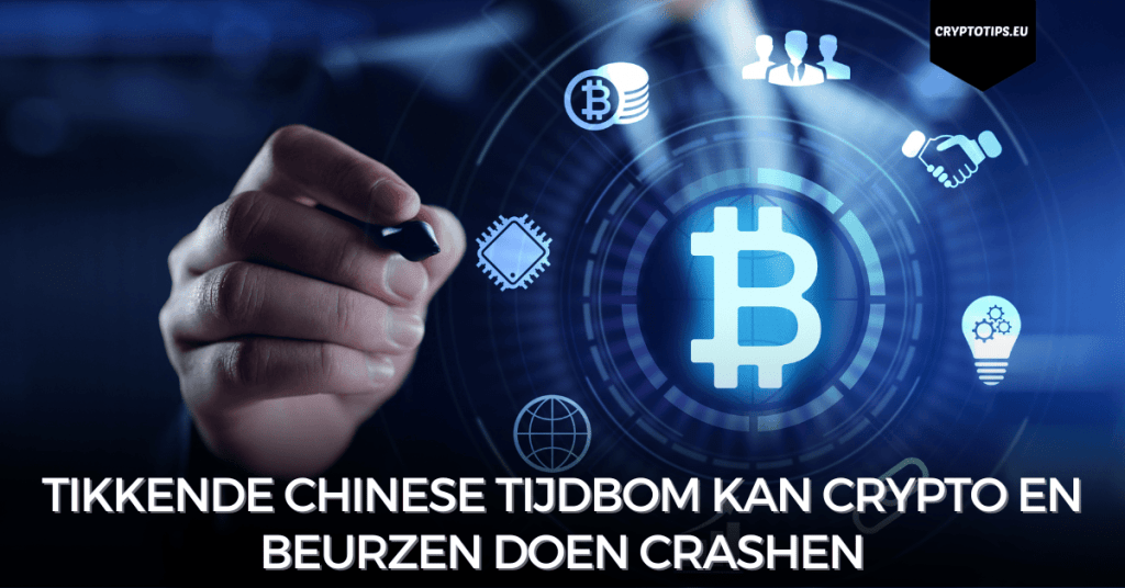 Tikkende Chinese tijdbom kan crypto en beurzen doen crashen