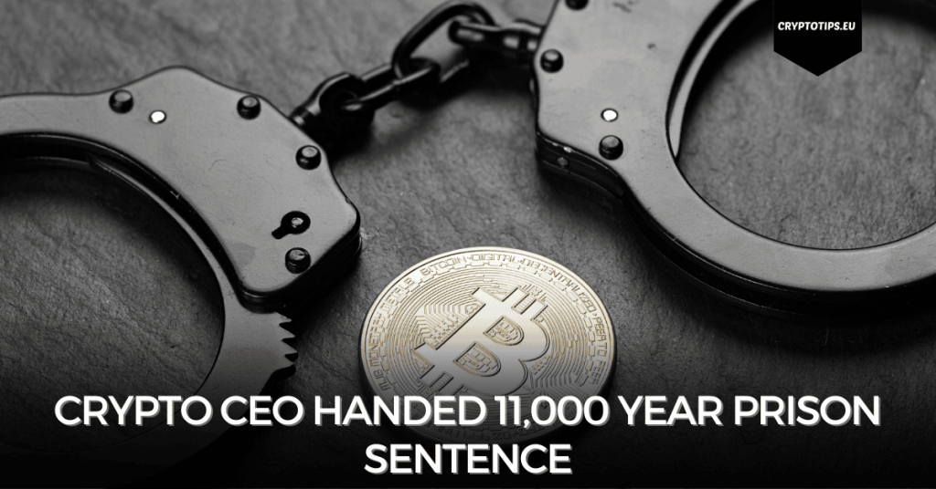 Crypto CEO handed 11,000 year prison sentence