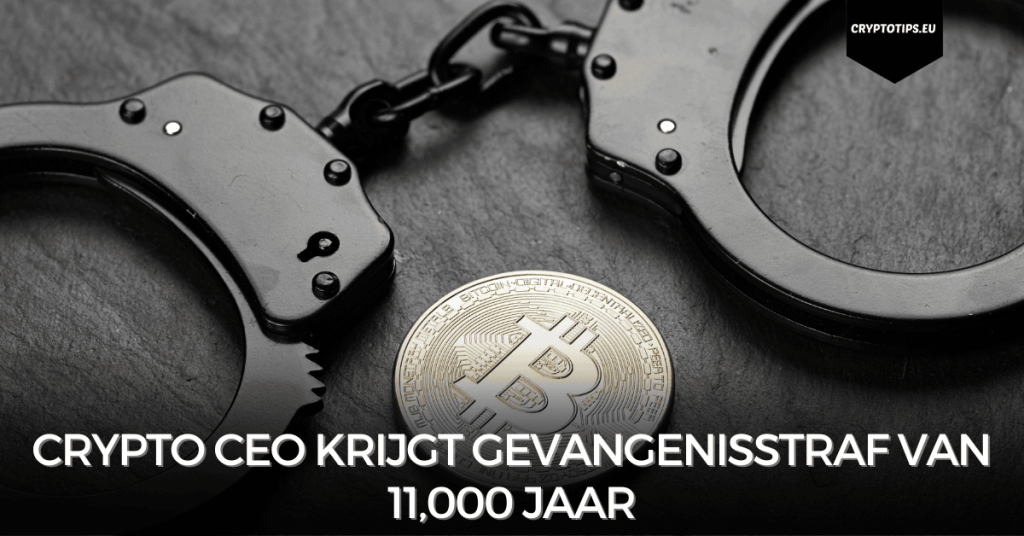 Crypto CEO krijgt gevangenisstraf van 11,000 jaar