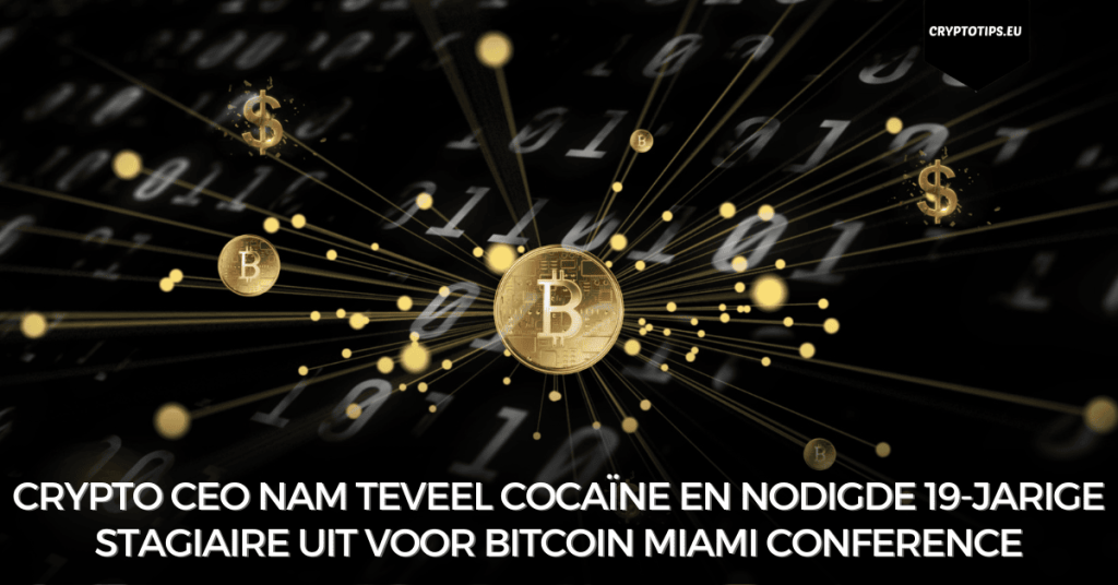 Crypto CEO nam teveel cocaïne en nodigde 19-jarige stagiaire uit voor Bitcoin Miami Conference