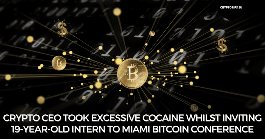 Crypto CEO took excessive Cocaine whilst inviting 19-year-old intern to Miami Bitcoin Conference