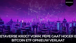 Metaverse krijgt vorm, Pepe gaat hoger en Bitcoin ETF opnieuw verlaat