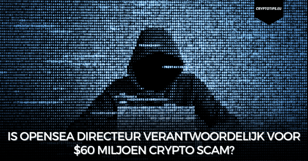 Is Opensea directeur verantwoordelijk voor $60 miljoen crypto scam?