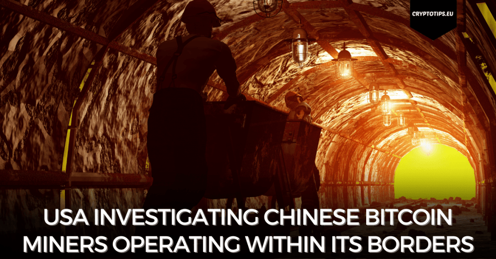 USA investigating Chinese Bitcoin miners operating within its borders