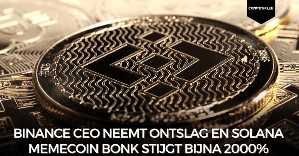 Binance CEO neemt ontslag en Solana memecoin Bonk stijgt bijna 2000%