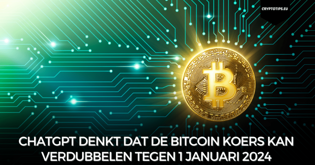 ChatGPT denkt dat de Bitcoin koers kan verdubbelen tegen 1 januari 2024 (en weet wie de Nederlandse verkiezingen wint)