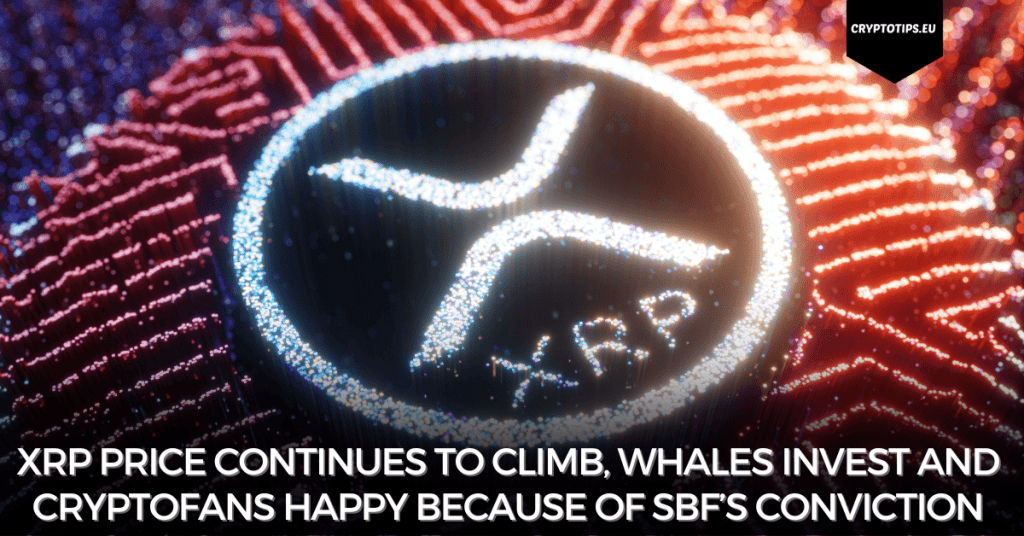 XRP price continues to climb, whales invest and cryptofans happy because of SBF’s conviction