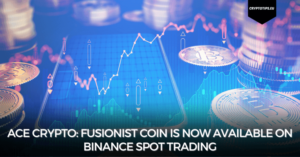 ACE Crypto: Fusionist Coin is Now Available on Binance Spot Trading