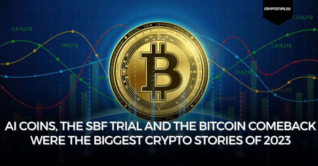 AI coins, the SBF trial and the Bitcoin comeback were the biggest crypto stories of 2023