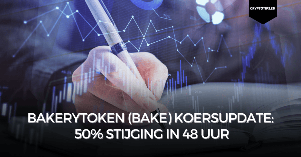 BakeryToken (BAKE) koersupdate: 50% stijging in 48 uur