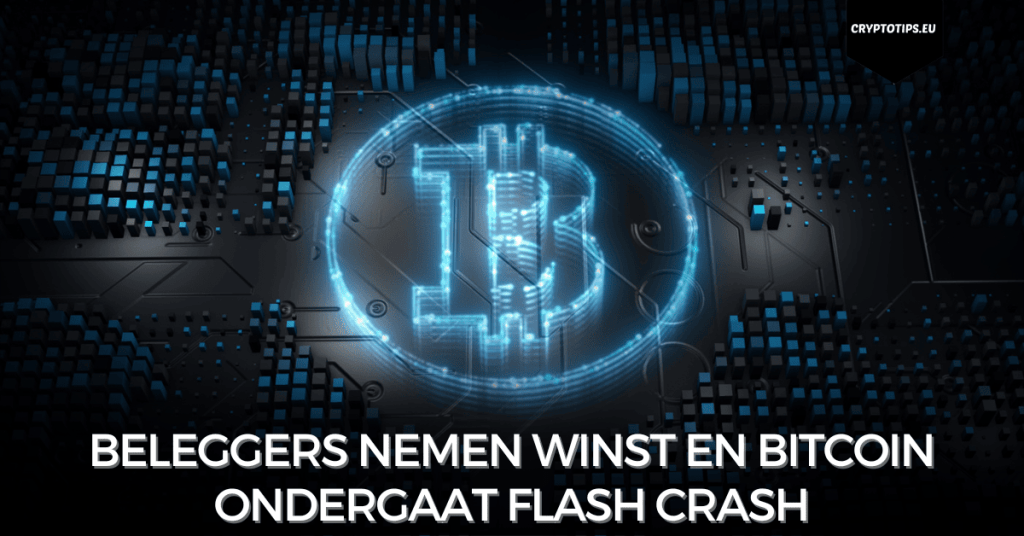 Beleggers nemen winst en Bitcoin ondergaat flash crash