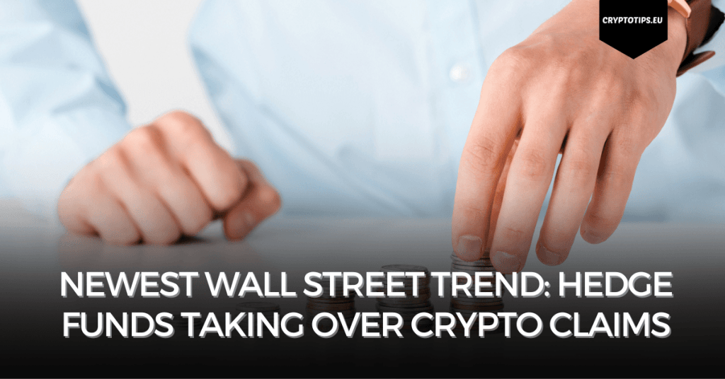 Newest Wall Street trend: hedge funds taking over crypto claims