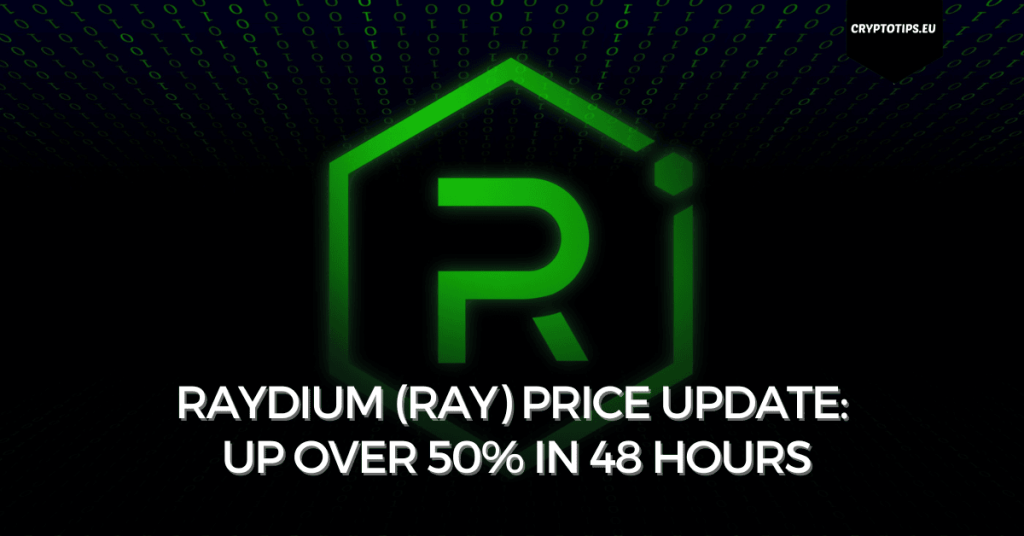 Raydium (RAY) Price Update: Up over 50% in 48 hours