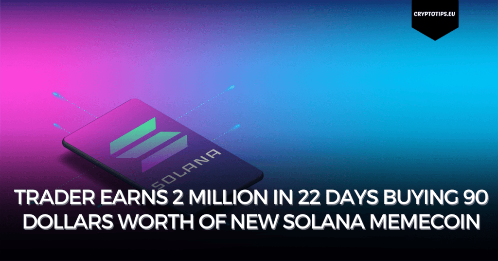 Trader earns 2 million in 22 days buying 90 dollars worth of new Solana memecoin