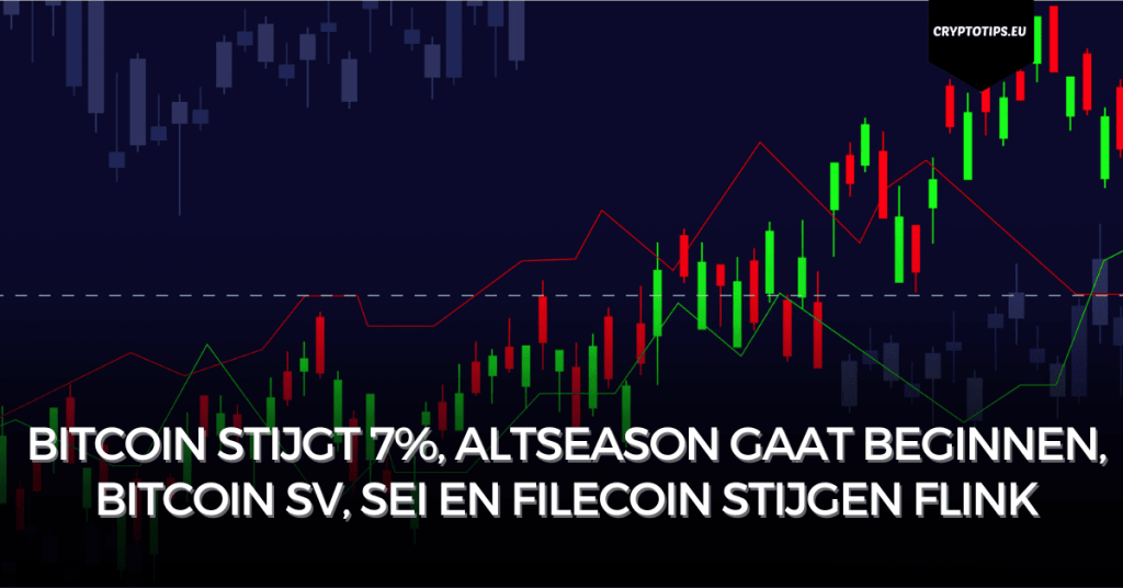 Bitcoin stijgt 7%, altseason gaat beginnen, Bitcoin SV, SEI en Filecoin stijgen flink